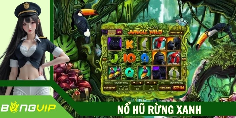 Nổ Hũ Rừng Xanh - Phiêu Lưu Rừng Sâu, Trúng Tiền Nặng Tay